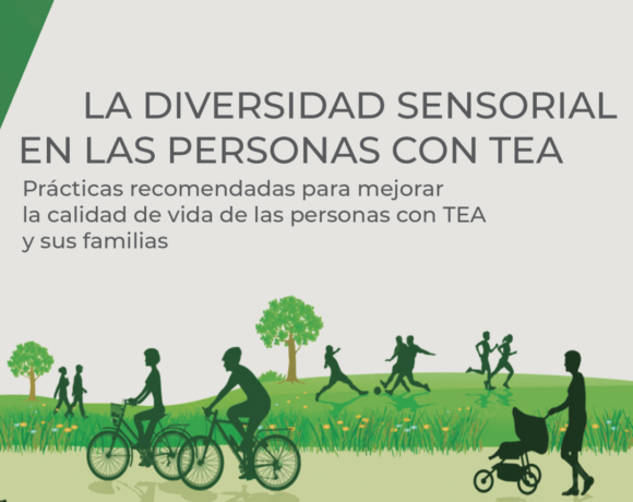 La Diversidad Sensorial en Personas con  TEA – Prácticas Recomendadas para Mejorar la Calidad de Vida de las Personas con TEA y sus Familias.